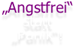 „Angstfrei“ statt „Panik“!