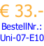 € 33.- BestellNr.: Uni-07-E10