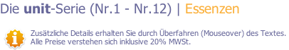 Die unit-Serie (Nr.1 - Nr.12) | Essenzen  Zusätzliche Details erhalten Sie durch Überfahren (Mouseover) des Textes.  Alle Preise verstehen sich inklusive 20% MWSt.