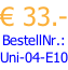 € 33.- BestellNr.: Uni-04-E10